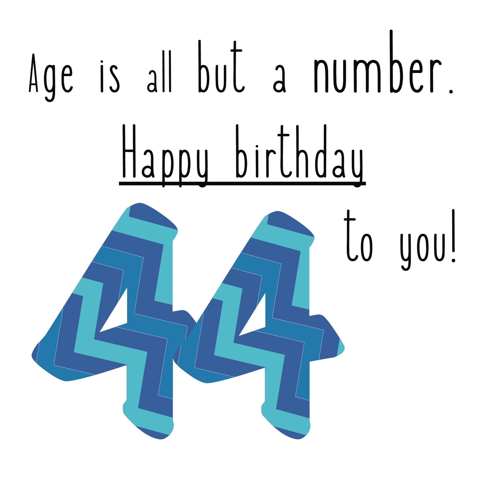 Happy 44th Birthday To You! Card – Boomf